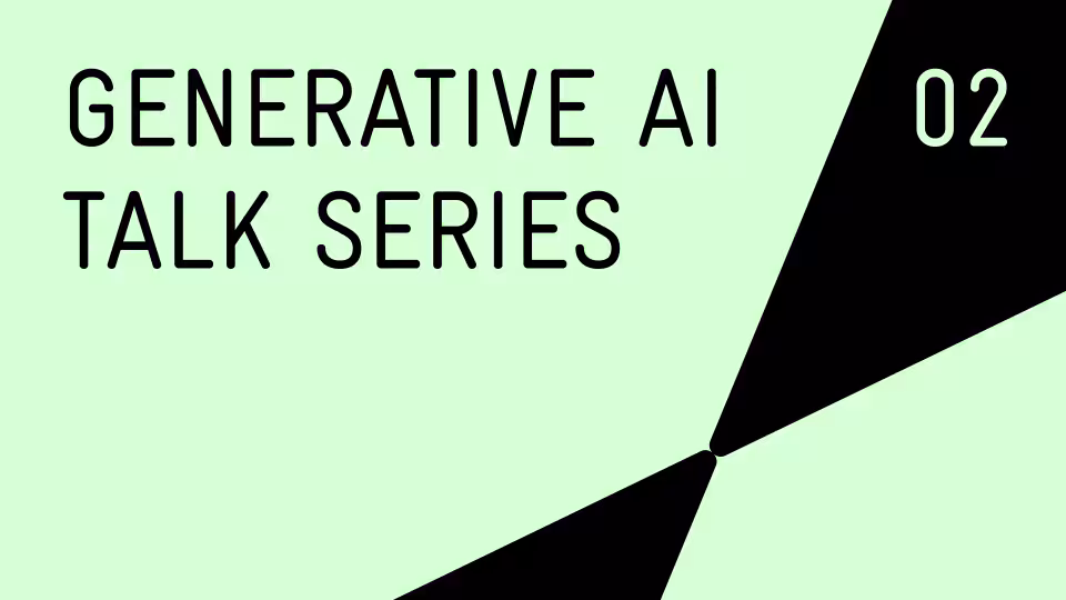 Graphic on a light green background with black geometric shapes and the text "GENERATIVE AI TALK SERIES" alongside the number "02".